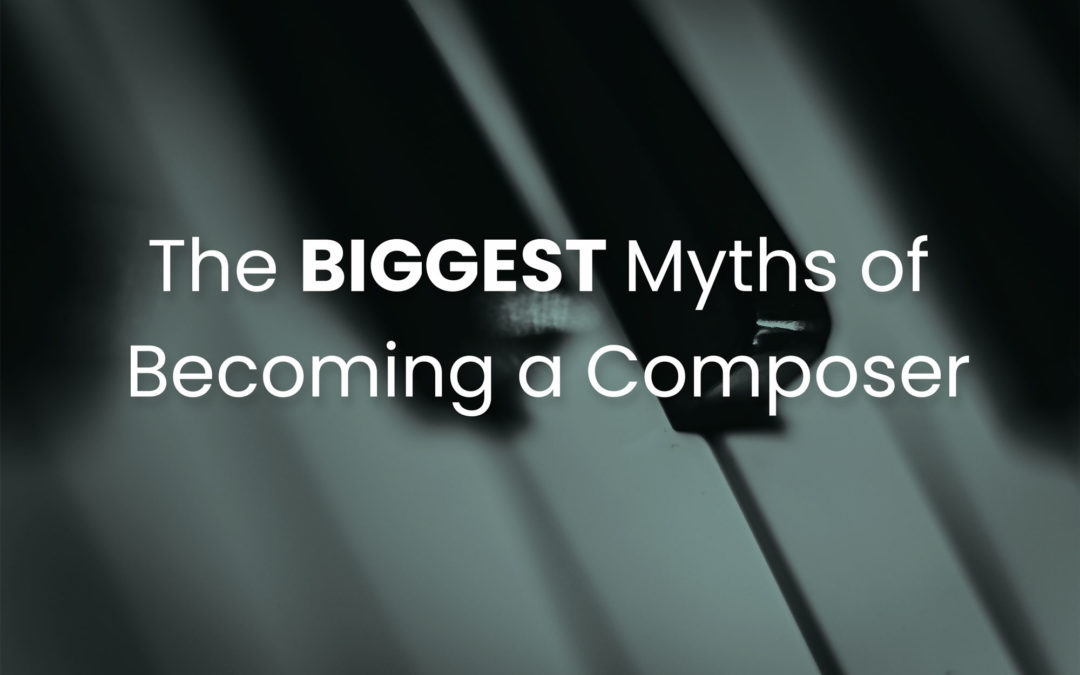 Biggest Myths of Becoming a Film Composer