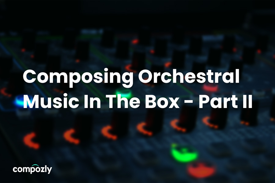Composing Orchestral Music in the Box