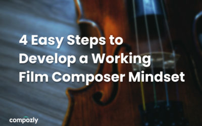 4 Easy Steps to Develop a Working Film Composer Mindset